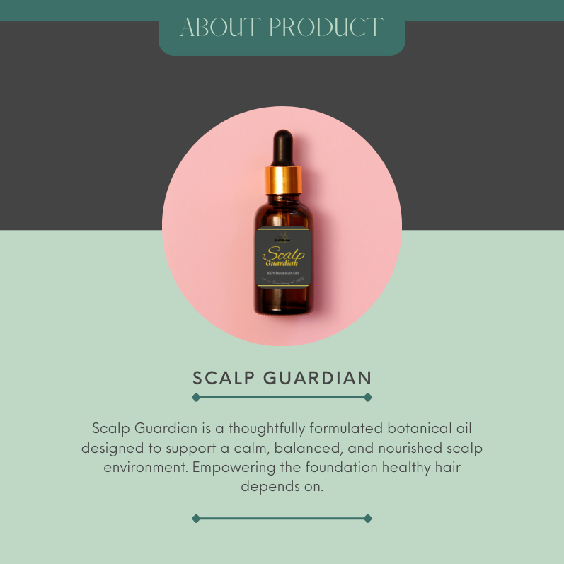 An image of the Scalp Guardian product. A blurb about the product. It reads; Scalp Guardian is a thoughtfully formulated botanical oil designed to support a calm, balanced, and nourished scalp environment. Empowering the foundation healthy hair depends on. 