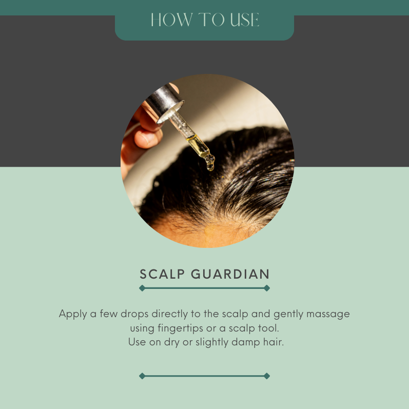 An image of the Scalp Guardian oil being used onto the scalp. Someone applying the oil to themselves. It reads, How to use Scalp Guardian. Apply a few drops directly to the scalp and gently massage using fingertips or a scalp tool. Use on dry or slightly damp hair.